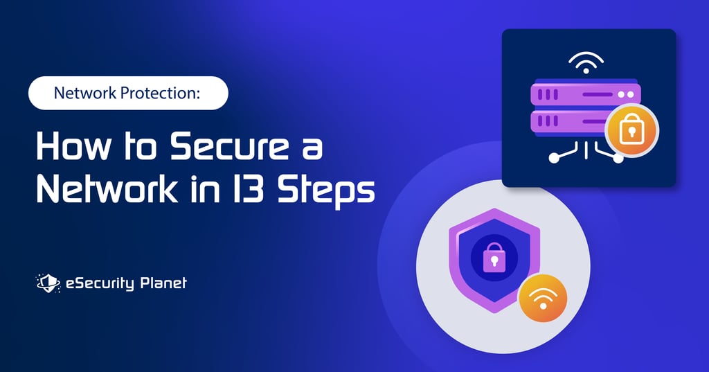 Network Protection: How to Secure a Network in 13 Steps